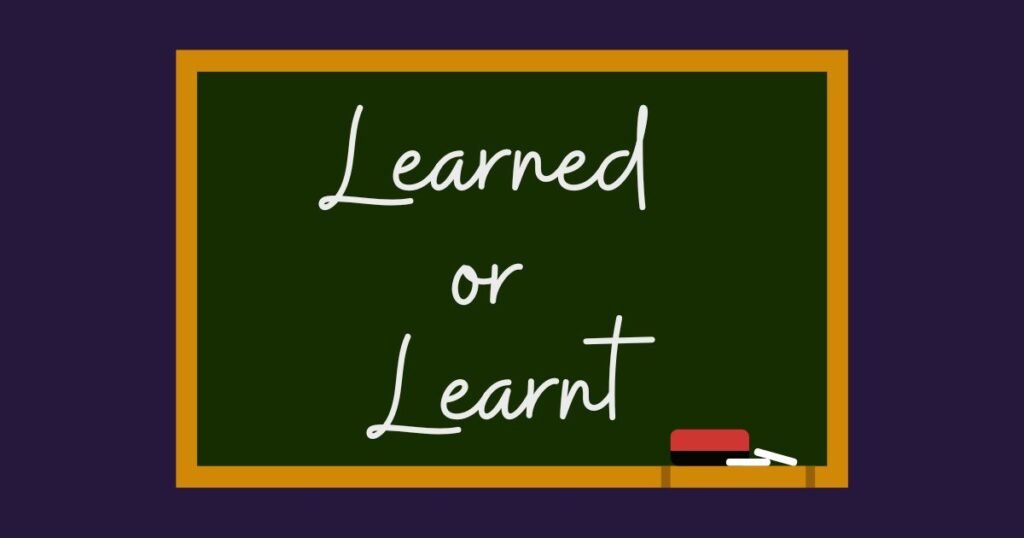 Learned or Learnt