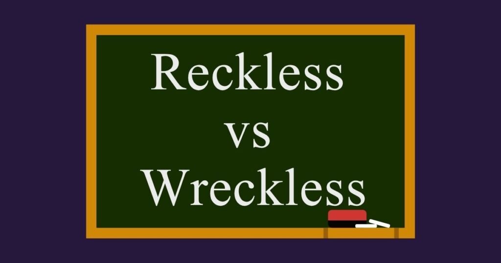 Reckless vs Wreckless