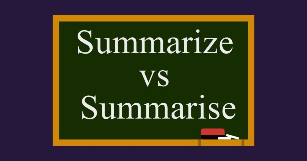 Summarize vs Summarise