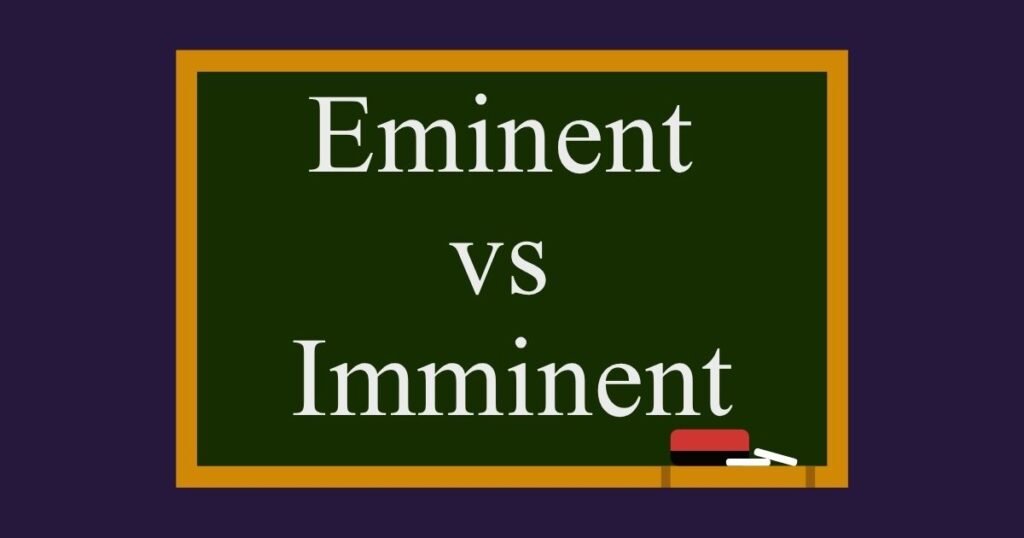 Eminent vs Imminent