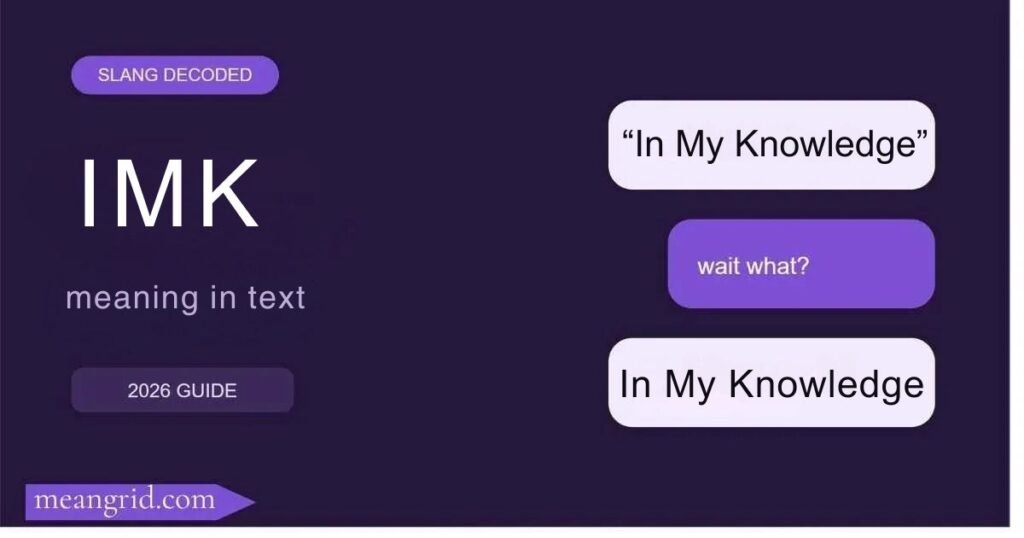 IMK stands for “in my knowledge.”