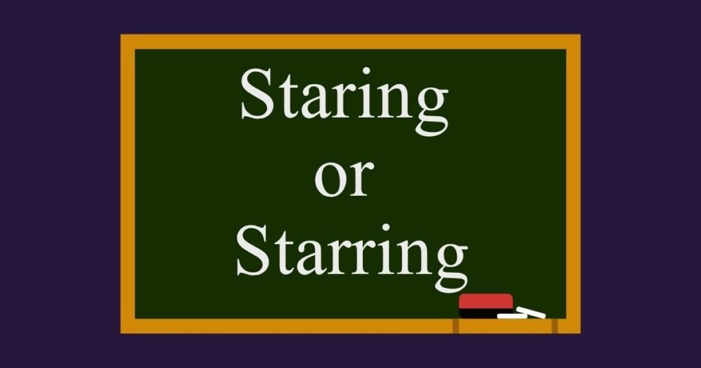 Staring or Starring