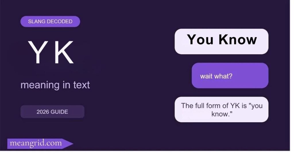 The full form of YK is "you know."